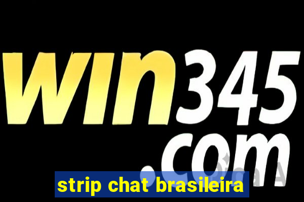 strip chat brasileira